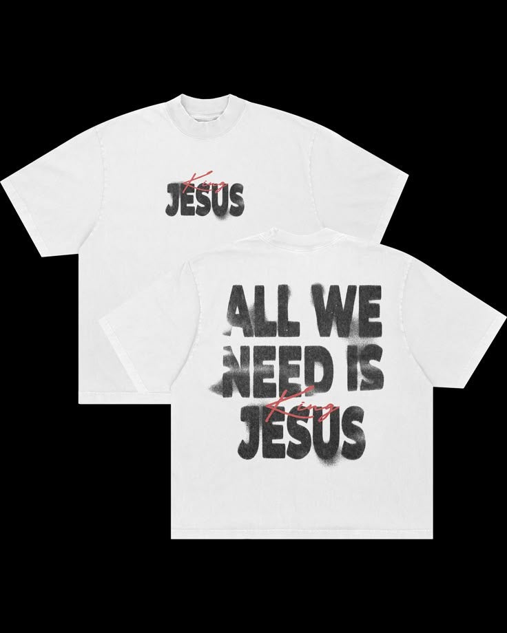 WE NEED IS JESUS TRUE TO SIZE TEE